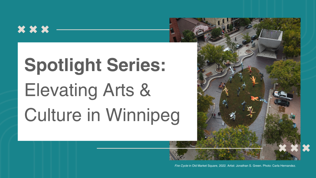 Spotlight Series: Elevating Arts & Culture in Winnipeg placed on top of a white rectangle with an image of public art in the park to the right of it.